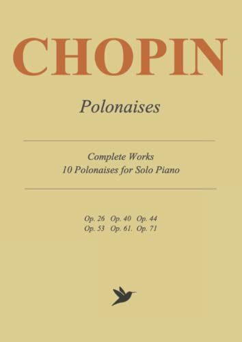 Chopin Polonaises - Complete Sheet Music: 10 Polonaises for Solo Piano